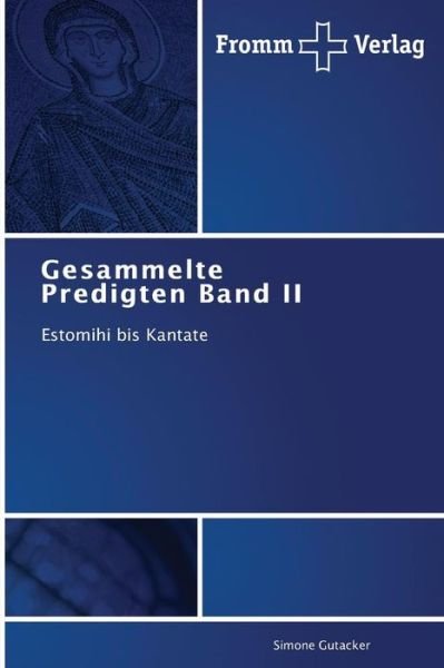 Cover for Simone Gutacker · Gesammelte Predigten Band Ii: Estomihi Bis Kantate (Taschenbuch) [German edition] (2014)