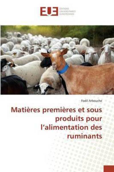Cover for Arbouche Fodil · Matieres Premieres et Sous Produits Pour L'alimentation Des Ruminants (Paperback Book) (2018)