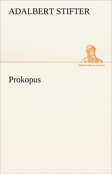 Cover for Adalbert Stifter · Prokopus (Tredition Classics) (German Edition) (Taschenbuch) [German edition] (2012)