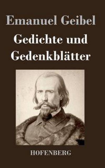 Cover for Emanuel Geibel · Gedichte Und Gedenkblatter (Gebundenes Buch) (2014)