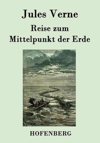 Reise zum Mittelpunkt der Erde - Jules Verne - Bücher - Hofenberg - 9783843077422 - 15. August 2015