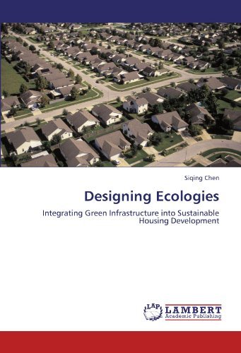 Cover for Siqing Chen · Designing Ecologies: Integrating Green Infrastructure into Sustainable Housing Development (Paperback Bog) (2011)