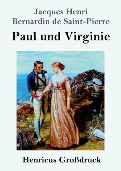 Cover for Jacques Henri Bernardin De Saint-Pierre · Paul und Virginie (Grossdruck) (Paperback Book) (2019)