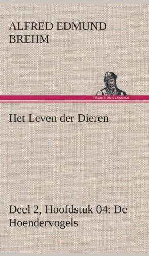 Cover for Alfred Edmund Brehm · Het Leven Der Dieren Deel 2, Hoofdstuk 04: De Hoendervogels (Inbunden Bok) [Dutch edition] (2013)