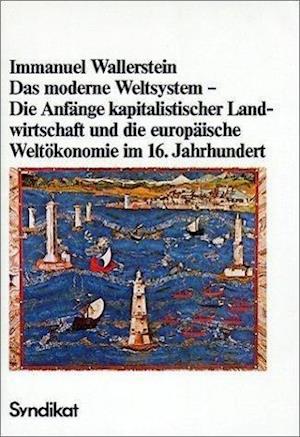 Cover for Immanuel Wallerstein · Das Moderne Weltsystem - Die AnfÃ¤nge Kapitalistischer Landwirtschaft Und Die EuropÃ¤ische WeltÃ¶kon (Book) (1986)