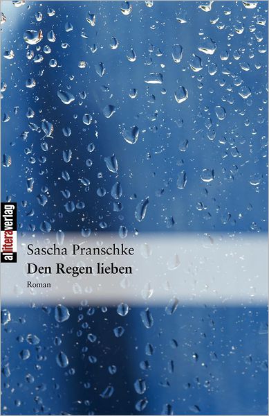 Cover for Sascha Pranschke · Den Regen lieben (Paperback Book) [German edition] (2009)