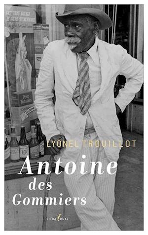 Cover for Lyonel Trouillot · Antoine des Gommiers (Book) (2023)