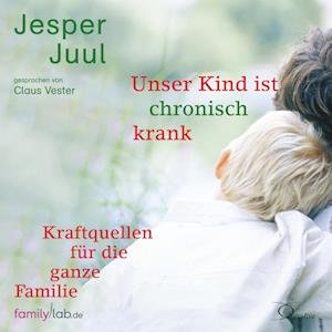 Cover for Jesper Juul · Unser Kind ist chronisch krank (Hörbok (CD)) (2023)
