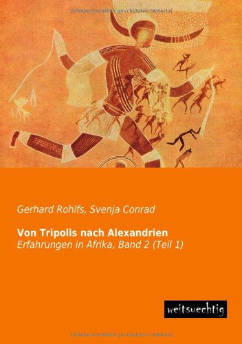 Cover for Gerhard Rohlfs · Von Tripolis Nach Alexandrien: Erfahrungen in Afrika, Band 2 (Teil 1) (German Edition) (Paperback Book) [German edition] (2013)