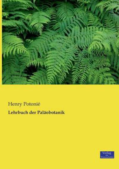 Cover for Potonia (c), Henry · Lehrbuch der Palaobotanik (Taschenbuch) [German edition] (2019)