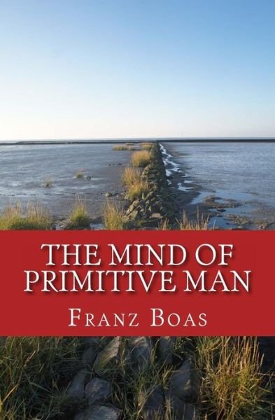 Cover for Franz Boas · The Mind of Primitive Man (Pocketbok) (2016)