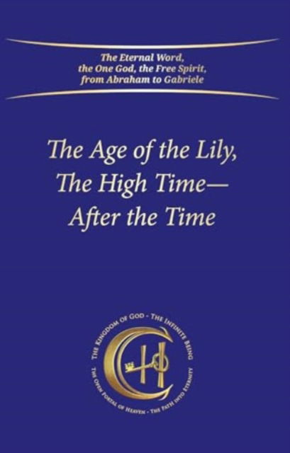 Cover for House Gabriele Publishing · The Age of the Lily, The High Time – After the Time (Hardcover Book) (2023)