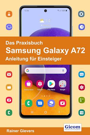 Cover for Rainer Gievers · Das Praxisbuch Samsung Galaxy A72 - Anleitung für Einsteiger (Taschenbuch) (2021)