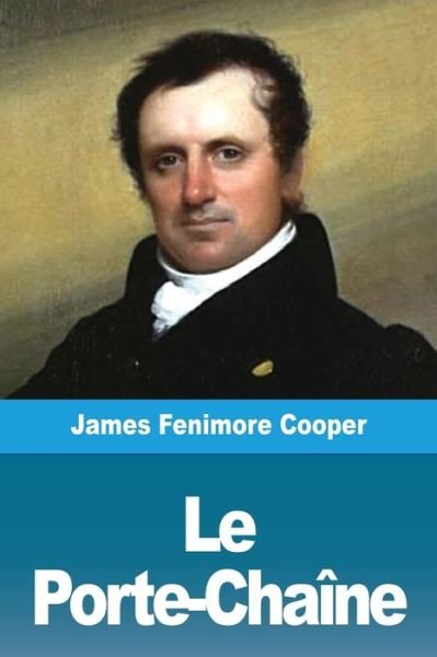 Cover for James Fenimore Cooper · Le Porte-Chaine (Pocketbok) (2019)