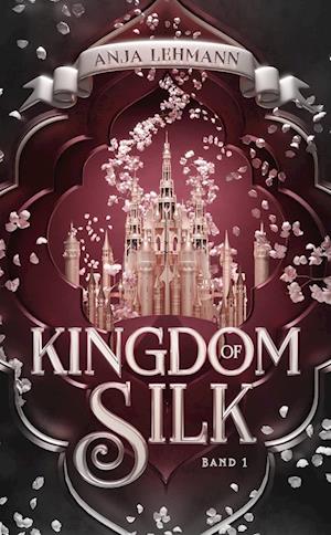 Cover for Anja Lehmann · Kingdom of Silk (Bok) (2023)