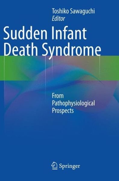 Sudden Infant Death Syndrome: From Pathophysiological Prospects (Paperback Book) [Softcover reprint of the original 1st ed. 2014 edition] (2016)