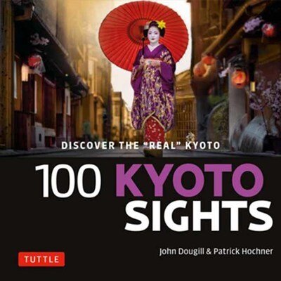 Cover for John Dougill · 100 Kyoto Sights: Discover the Real Japan (Paperback Book) (2020)