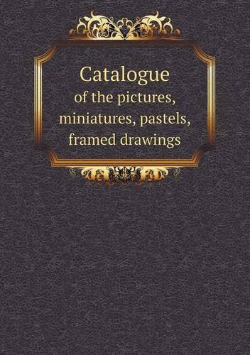Cover for Rijks-museum · Catalogue of the Pictures, Miniatures, Pastels, Framed Drawings (Paperback Book) (2013)