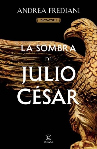 Cover for Andrea Frediani · La Sombra de Julio César (Serie Dictator 1) (Paperback Book) (2022)