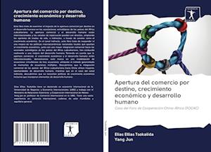 Cover for Elias Ellias Tsokalida · Apertura del comercio por destino, crecimiento economico y desarrollo humano (Paperback Book) (2020)