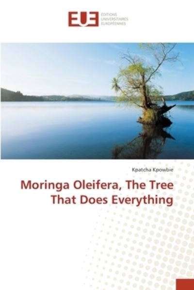 Cover for Kpowbie · Moringa Oleifera, The Tree That (Book) (2018)
