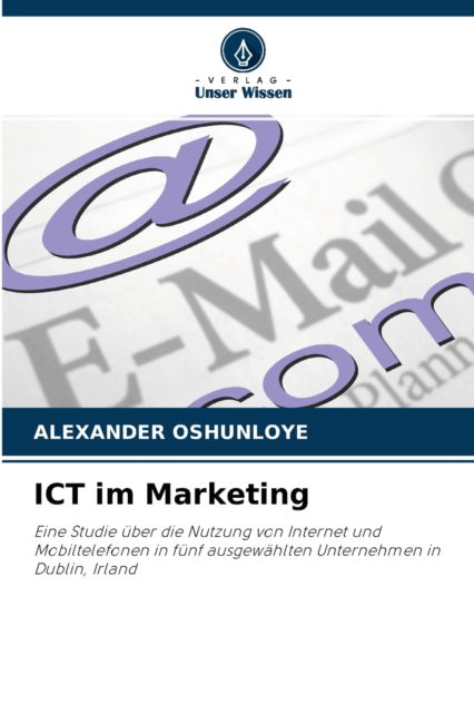 ICT im Marketing - Alexander Oshunloye - Books - Verlag Unser Wissen - 9786203364422 - October 5, 2021