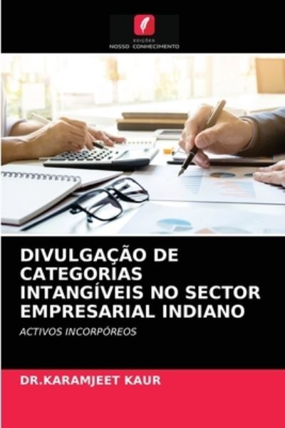 Cover for Dr Karamjeet Kaur · Divulgacao de Categorias Intangiveis No Sector Empresarial Indiano (Paperback Book) (2021)