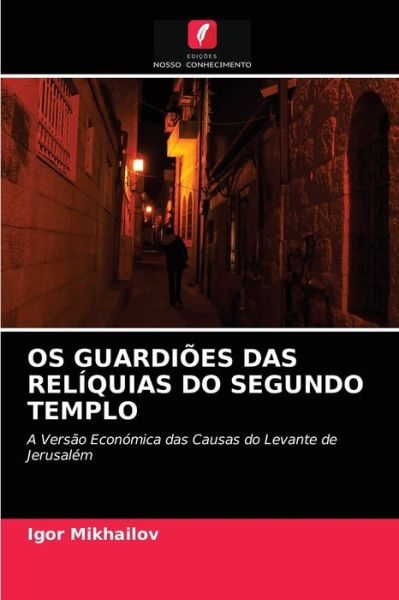 Cover for Igor Mikhailov · Os Guardiões Das Relíquias Do Segundo Templo (Paperback Book) (2021)