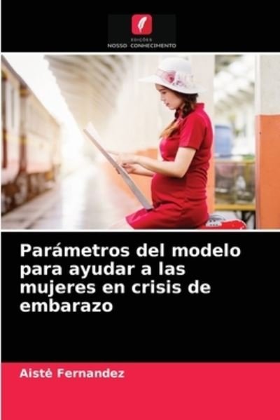 Cover for Aiste Fernandez · Parametros del modelo para ayudar a las mujeres en crisis de embarazo (Paperback Book) (2021)