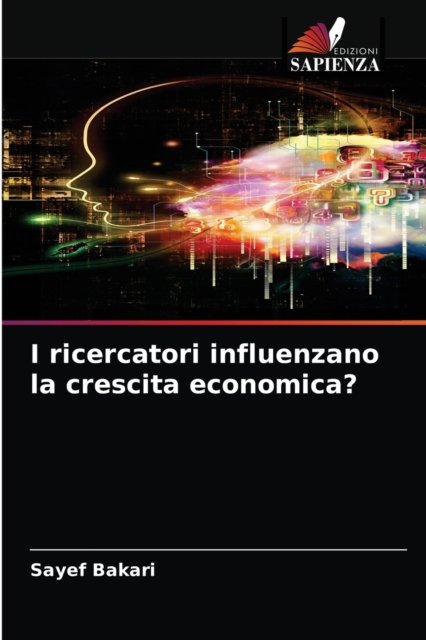 Cover for Sayef Bakari · I ricercatori influenzano la crescita economica? (Paperback Book) (2021)