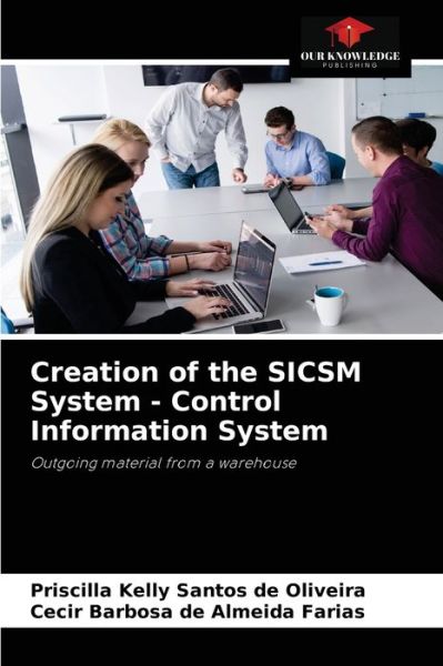 Cover for Priscilla Kelly Santos de Oliveira · Creation of the SICSM System - Control Information System (Paperback Book) (2021)