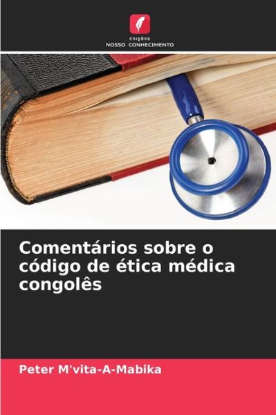 Cover for Peter M'Vita-A-Mabika · Comentarios sobre o codigo de etica medica congoles (Paperback Book) (2021)