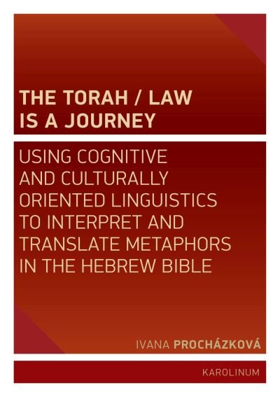 Cover for Ivana Prochazkova · The Torah / Law Is a Journey: Using Cognitive and Culturally Oriented Linguistics to Interpret and Translate Metaphors in the Hebrew Bible (Taschenbuch) (2022)