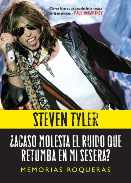 Cover for Steven Tyler · ¿Acaso molesta el ruido que retumba en mi sesera? (Inbunden Bok) (2014)