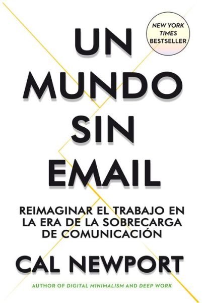 Cover for Cal Newport · Un Mundo Sin E-mail (Pocketbok) [A World Without E-mail, Spanish edition] (2022)