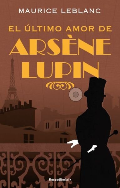Cover for Maurice Leblanc · El ultimo amor de Arsene Lupin/ The Last Love of Arsene Lupin (Innbunden bok) (2022)