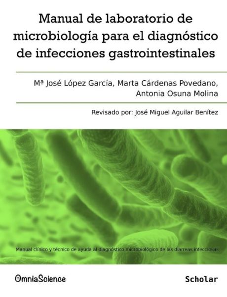 Cover for Antonia Osuna Molina · Manual De Laboratorio De Microbiología Para El Diagnóstico De Infecciones Gastrointestinales: Manual Clínico Y Técnico De Ayuda Al Diagnóstico ... De Las Diarreas Infecciosas (Paperback Book) [Spanish edition] (2012)