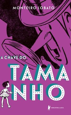 Cover for Monteiro Lobato · A Chave Do Tamanho Edicao Luxo (Hardcover Book) (2021)