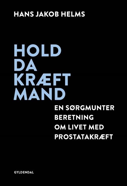 Cover for Hans Jakob Helms · Hold da kræft mand (Hæftet bog) [1. udgave] (2017)