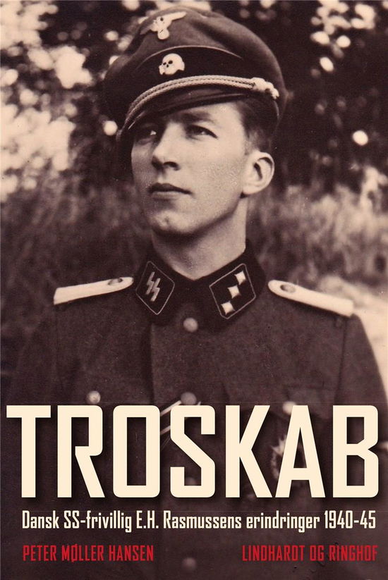 Cover for Peter Møller Hansen · Troskab - Dansk SS-frivillig E.H. Rasmussens erindringer 1940-45 (Sewn Spine Book) [2nd edition] (2019)