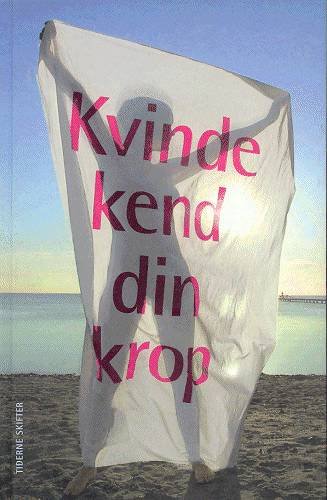 Cover for Tiderne Skifter · Kvinde kend din krop (Bound Book) [4e édition] [Indbundet] (2001)