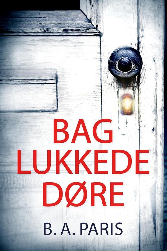 Cover for B.A. Paris · Bag lukkede døre (Sewn Spine Book) [1. Painos] (2017)