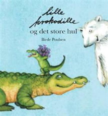 Lille krokodille og det store hul - Birde Poulsen - Boeken - ABC - 9788779160422 - 8 maart 2024