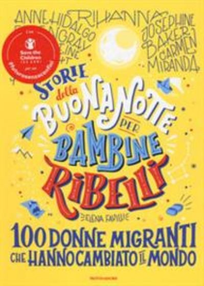Cover for Elena Favilli · Storie Della Buonanotte Per Bambine Ribelli. 100 Donne Migranti Che Hanno Cambiato Il Mondo (Bog) (2020)