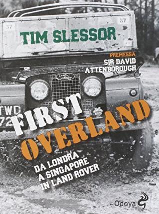 Cover for Tim Slessor · First Overland. Da Londra A Singapore In Land Rover (Book)