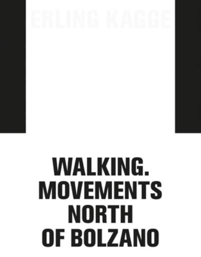 Cover for Erling Kagge · Erling Kagge: Walking. Movements North of Bolzano (Paperback Bog) (2021)