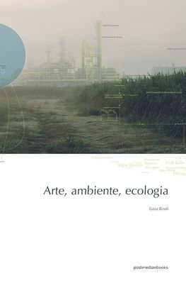 Arte, ambiente, ecologia - Gaia Bindi - Livros - Postmedia Books - 9788874902422 - 28 de outubro de 2019