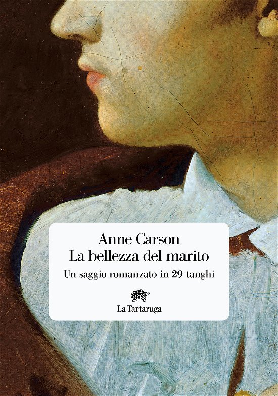 Cover for Anne Carson · La Bellezza Del Marito. Un Saggio Romanzo In 29 Tanghi (Bok)