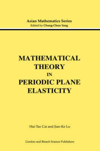 Cover for Hai-Tao Cai · Mathematical Theory in Periodic Plane Elasticity - Modern Analysis Series (Hardcover Book) (2000)