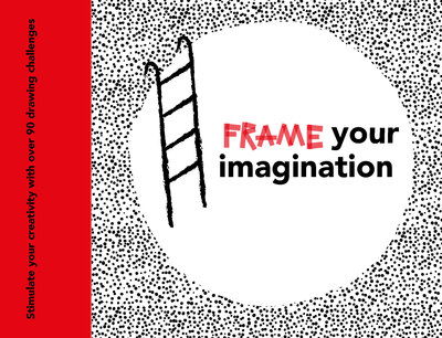 Cover for Caroline Ellerbeck · Frame your Imagination: Stimulate your creativity with over 90 drawing challenges (Paperback Book) (2019)